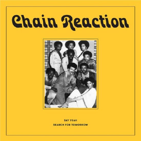 Chain Reaction - Say Yeah / Search For Tomorrow (7") (RSD Pressing)