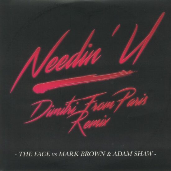 The Face vs Mark Brown & Adam Shaw - Needin' U (Dimitri From Paris Remix) (12")