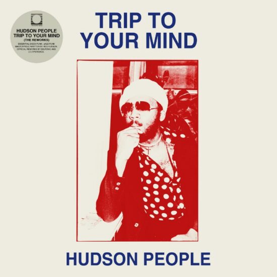 Hudson People - Trip To Your Mind (The Reworks) (12")