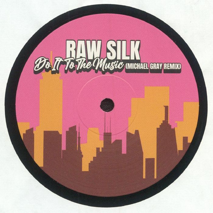 Raw Silk - Do It To The Music (Michael Gray Remix) (12")