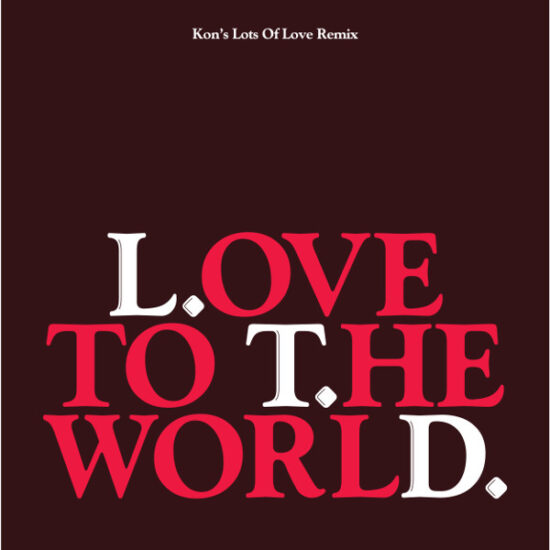 L.T.D. - Love To The World (Kon's Lots Of Love Remix) (12")