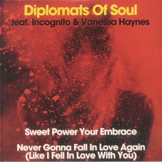 Diplomats Of Soul Feat. Incognito & Vanessa Haynes - Sweet Power Your Embrace / Never Gonna Fall In Love Again (Like I Fell In Love With You) (7")