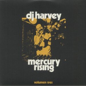 DJ Harvey – Mercury Rising (Volumen Tres) – The Complete Set