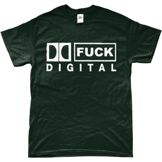 FUCK DIGITAL T-Shirt (Forest)