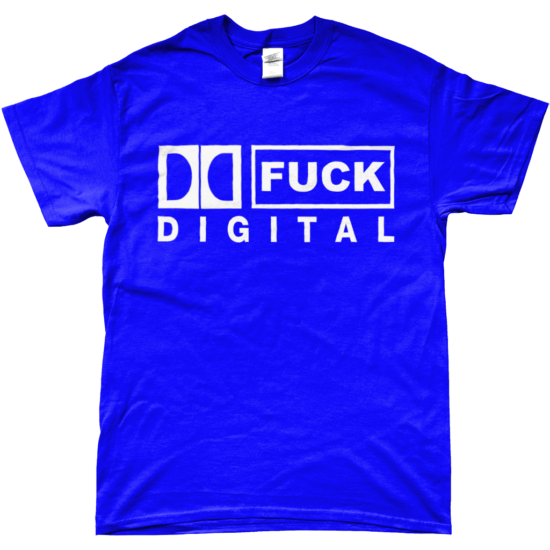 FUCK DIGITAL T-Shirt (Cobalt)