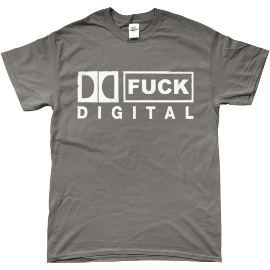FUCK DIGITAL T-Shirt (Charcoal)