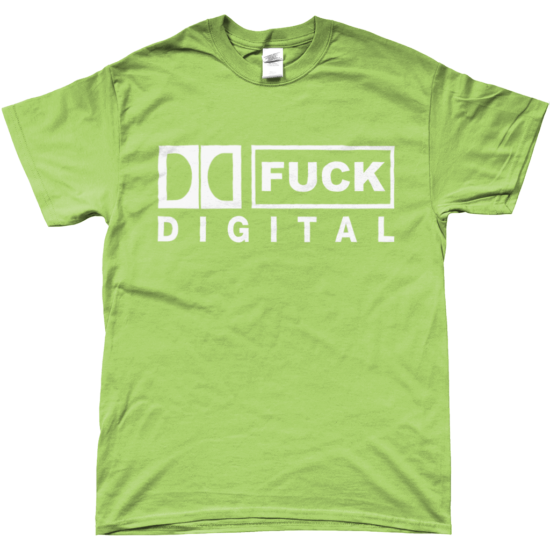 FUCK DIGITAL T-Shirt (Kiwi)