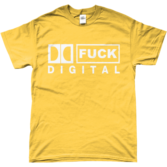 FUCK DIGITAL T-Shirt (Daisy)