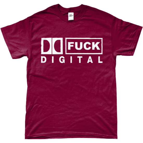 FUCK DIGITAL T-Shirt (Cardinal Red)
