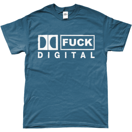 FUCK DIGITAL T-Shirt (Indigo)